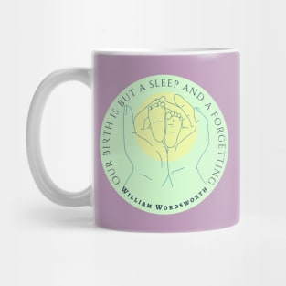 William Wordsworth quote: Our birth is but a sleep and a forgetting... Mug